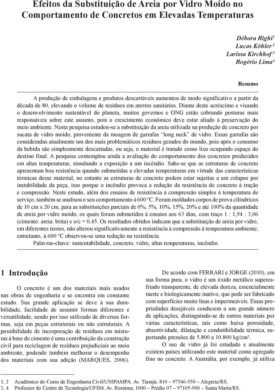 Diante deste acréscimo e visando o desenvolvimento sustentável do planeta, muitos governos e ONG estão cobrando posturas mais responsáveis sobre este assunto, pois o crescimento econômico deve estar