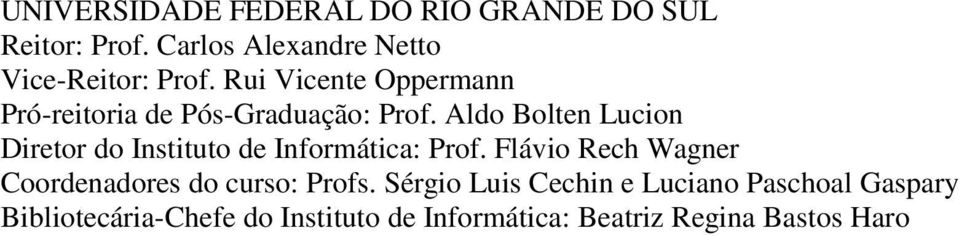 Aldo Bolten Lucion Diretor do Instituto de Informática: Prof.