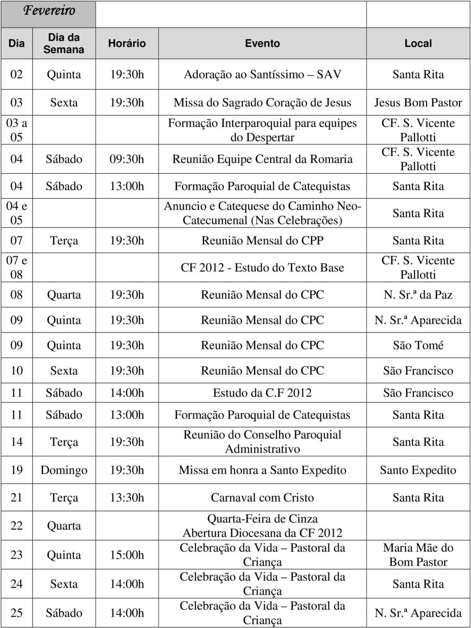 bado 09:30h Reunião Equipe Central da Romaria CF. S.