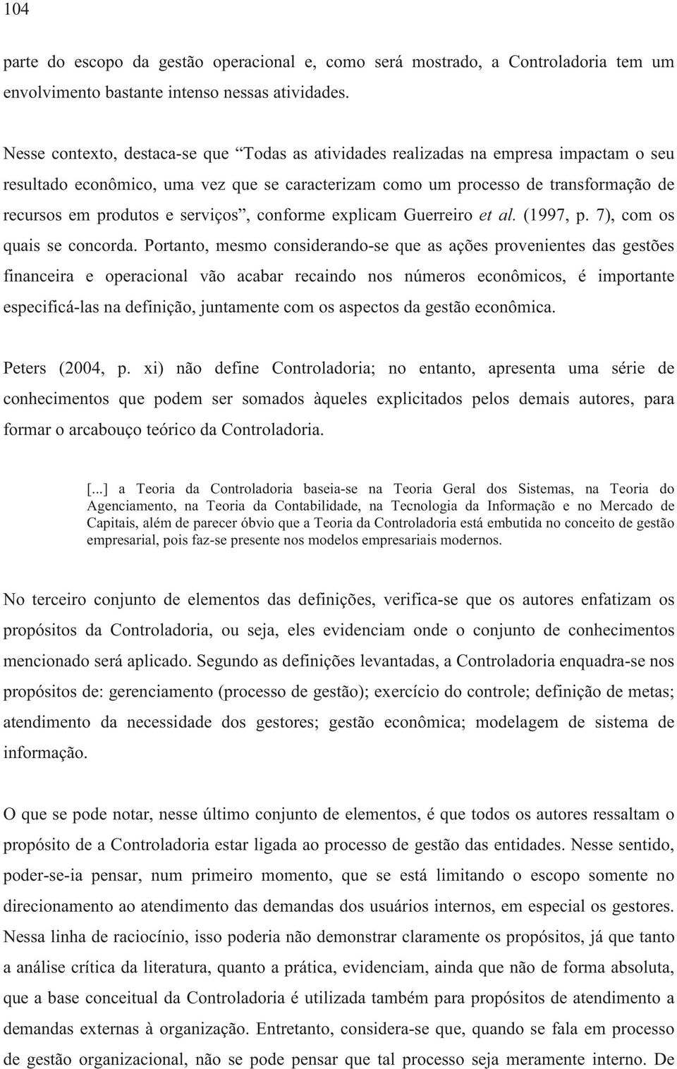 serviços, conforme explicam Guerreiro et al. (1997, p. 7), com os quais se concorda.