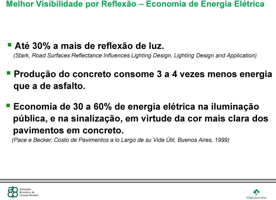 consome 3 a 4 vezes menos energia que a de asfalto.