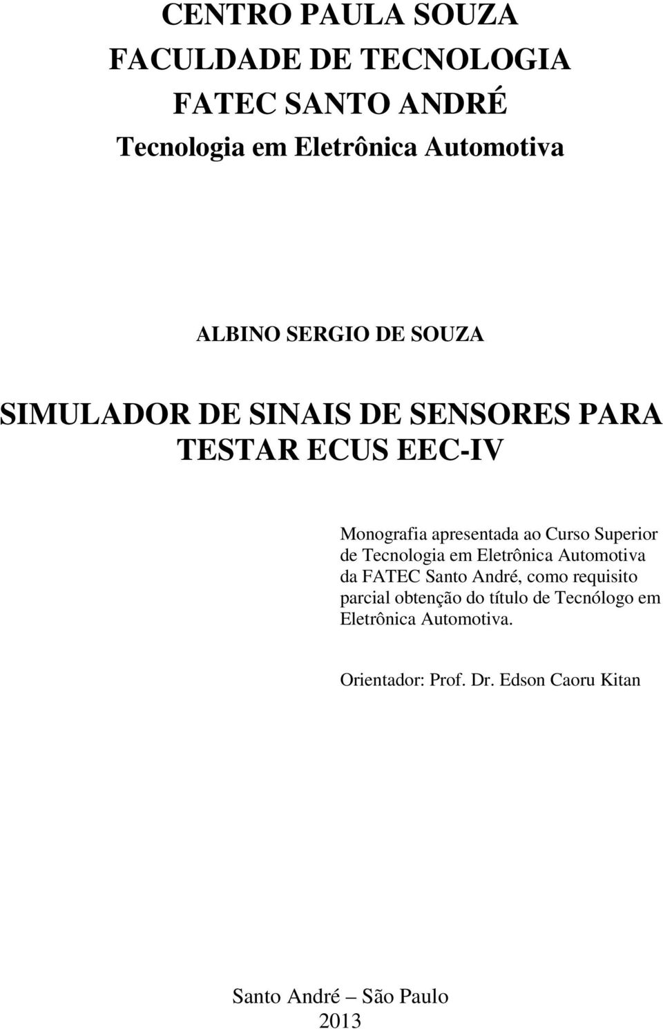 Superior de Tecnologia em Eletrônica Automotiva da FATEC Santo André, como requisito parcial obtenção do