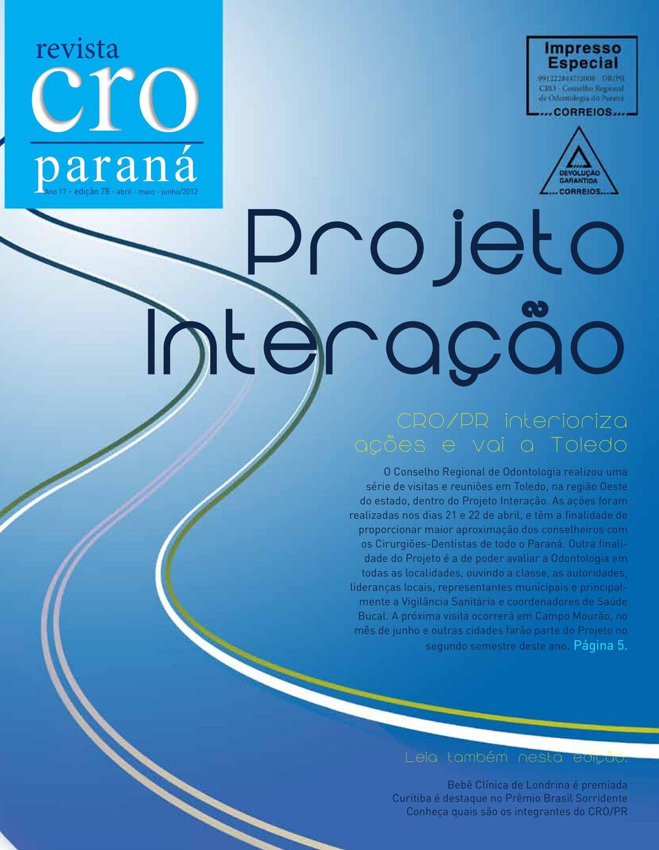 As ações foram realizadas nos dias 21 e 22 de abril, e têm a finalidade de proporcionar maior aproximação dos conselheiros com os Cirurgiões-Dentistas de todo o Paraná.