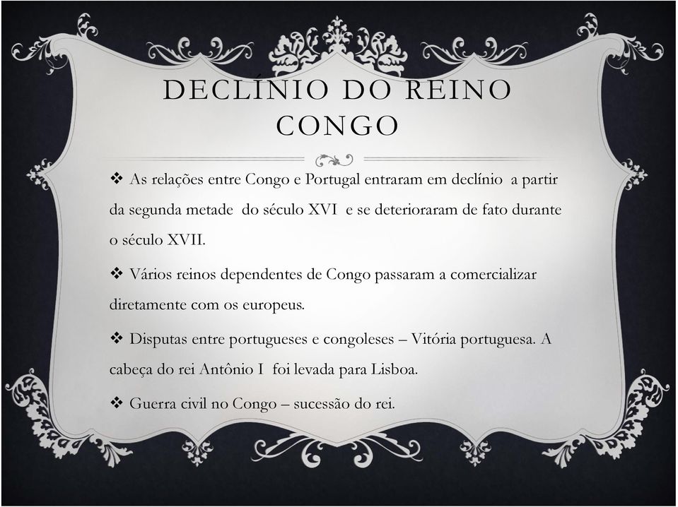 Vários reinos dependentes de Congo passaram a comercializar diretamente com os europeus.