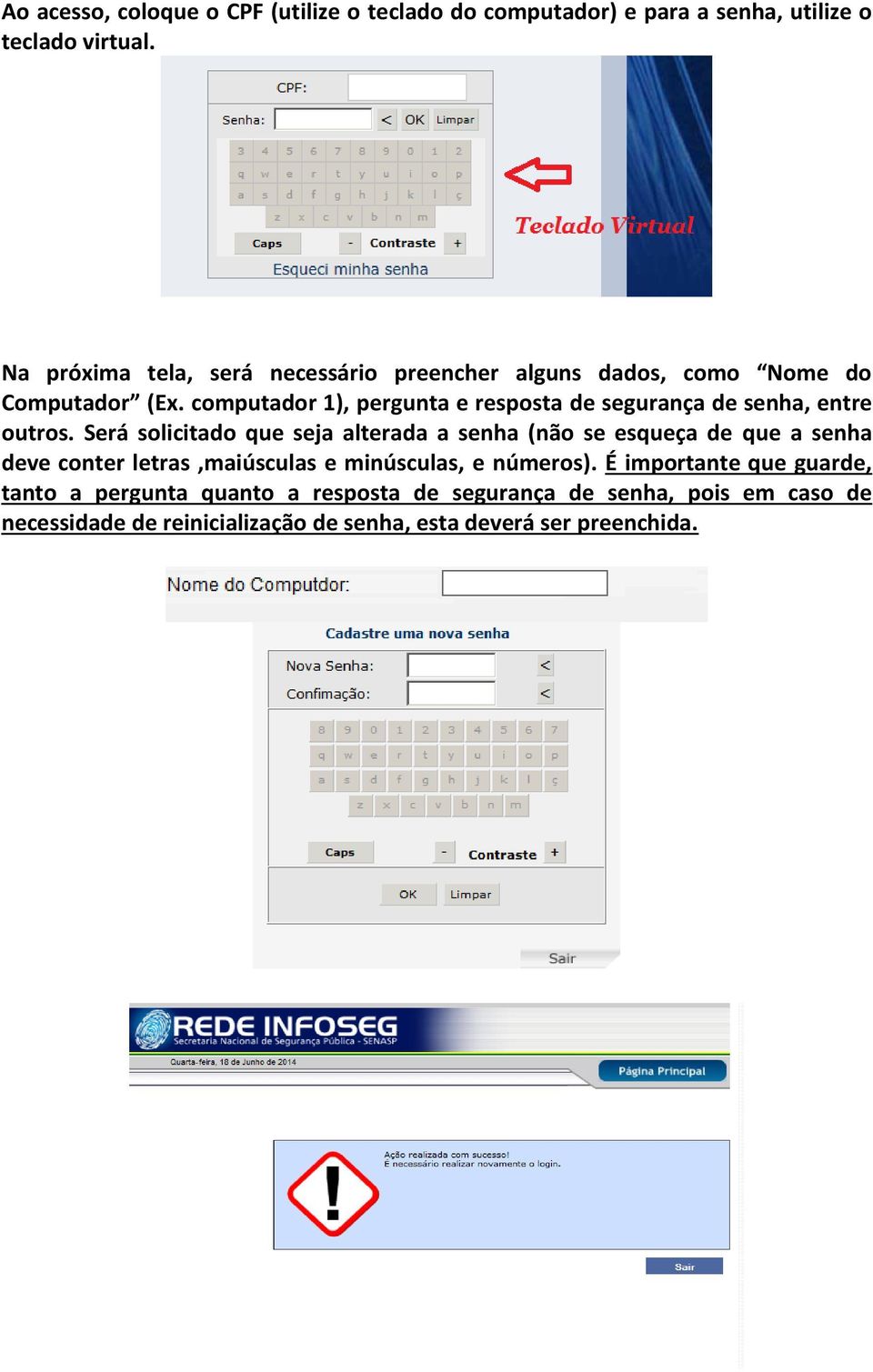 computador 1), pergunta e resposta de segurança de senha, entre outros.