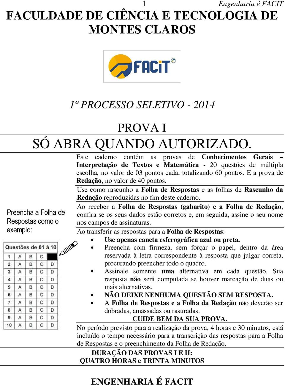 E a prova de Redação, no valor de 40 pontos. Use como rascunho a Folha de Respostas e as folhas de Rascunho da Redação reproduzidas no fim deste caderno.