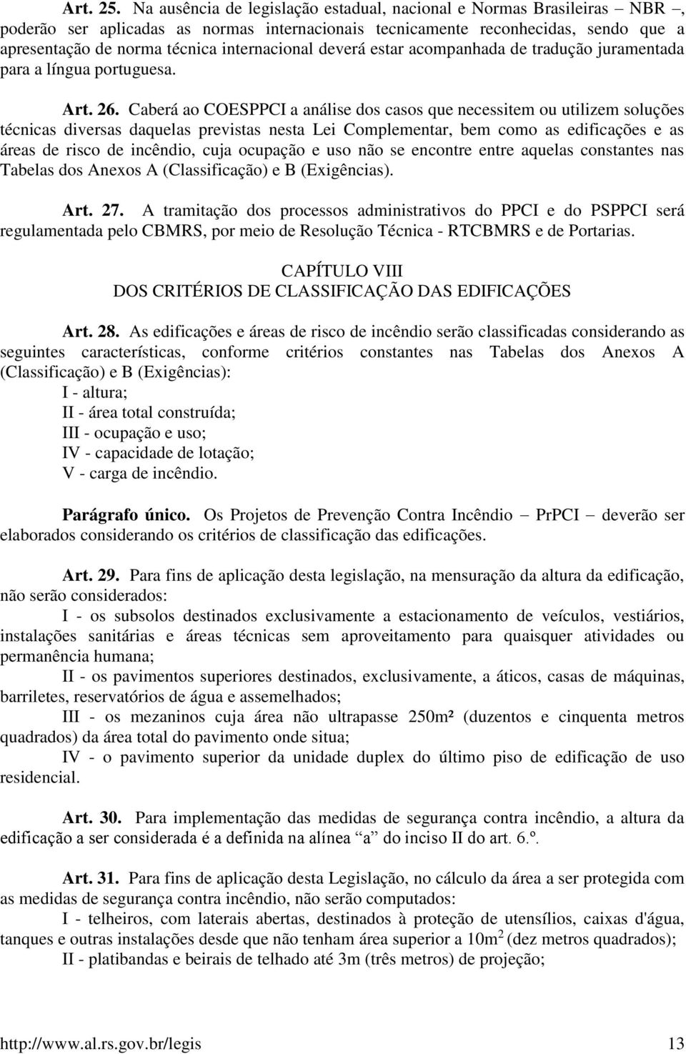 internacional deverá estar acompanhada de tradução juramentada para a língua portuguesa. Art. 26.