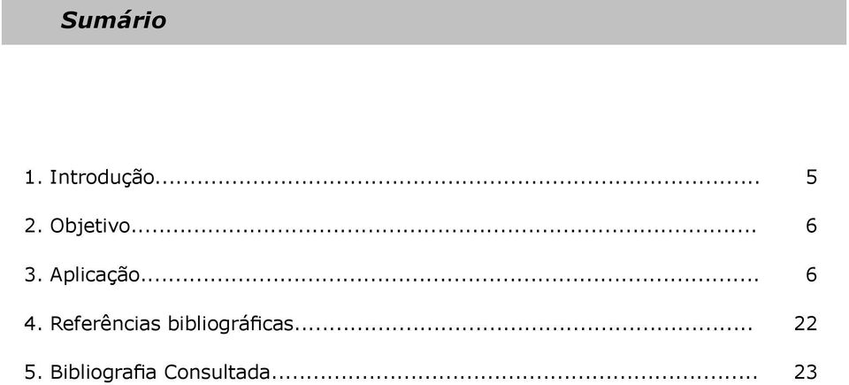 Referências bibliográficas... 22 5.