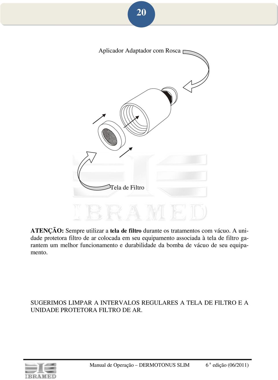 A unidade protetora filtro de ar colocada em seu equipamento associada à tela de filtro garantem