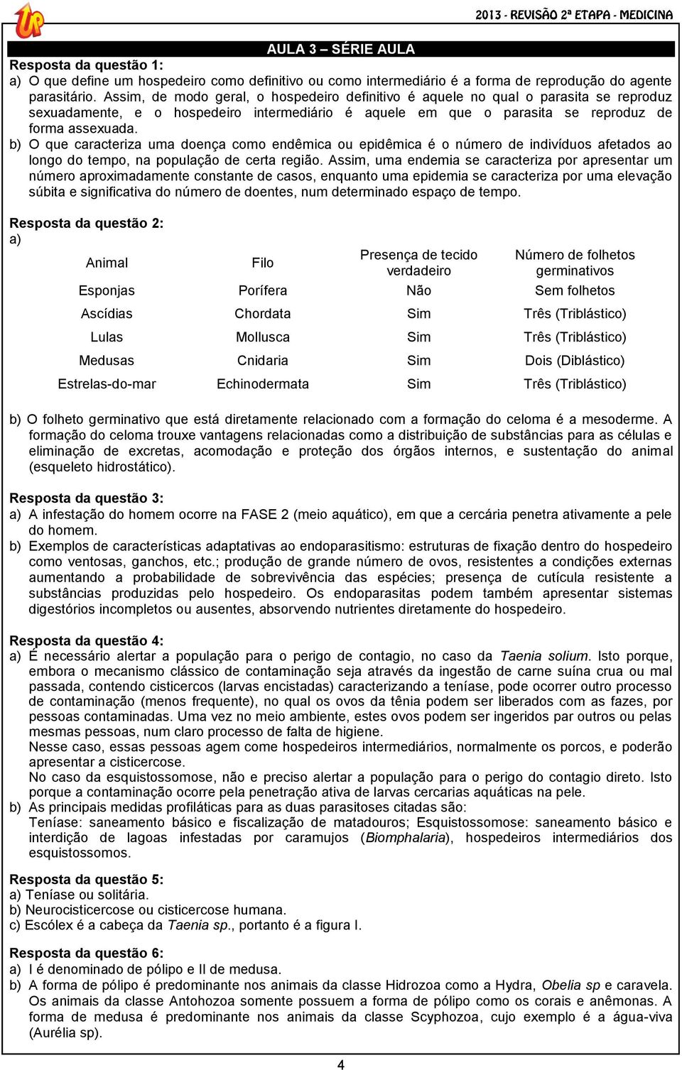 b) O que caracteriza uma doença como endêmica ou epidêmica é o número de indivíduos afetados ao longo do tempo, na população de certa região.