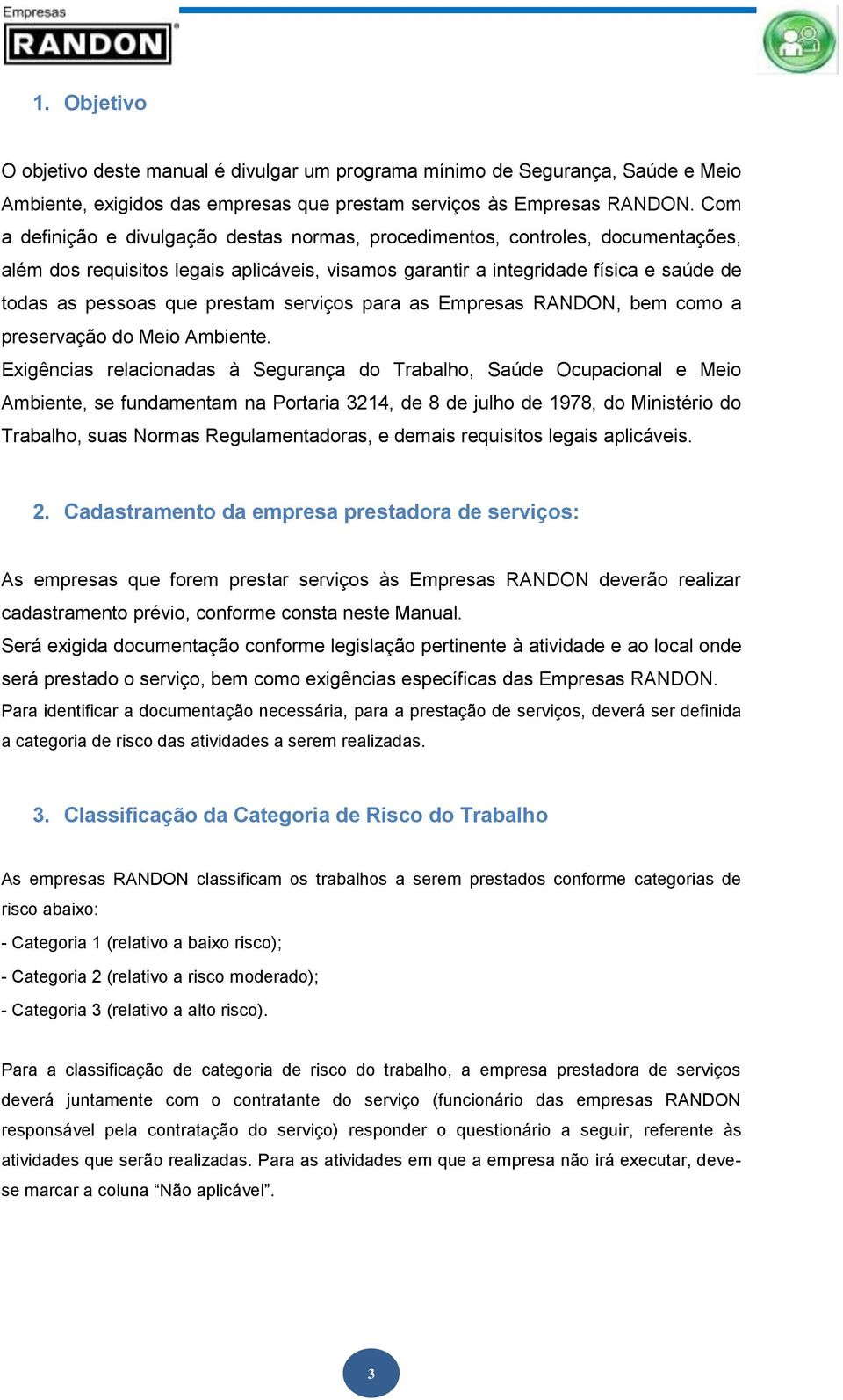 prestam serviços para as Empresas RANDON, bem como a preservação do Meio Ambiente.