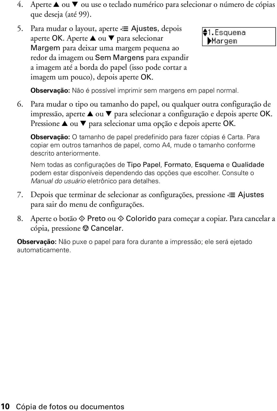 OK. Observação: Não é possível imprimir sem margens em papel normal. 6.