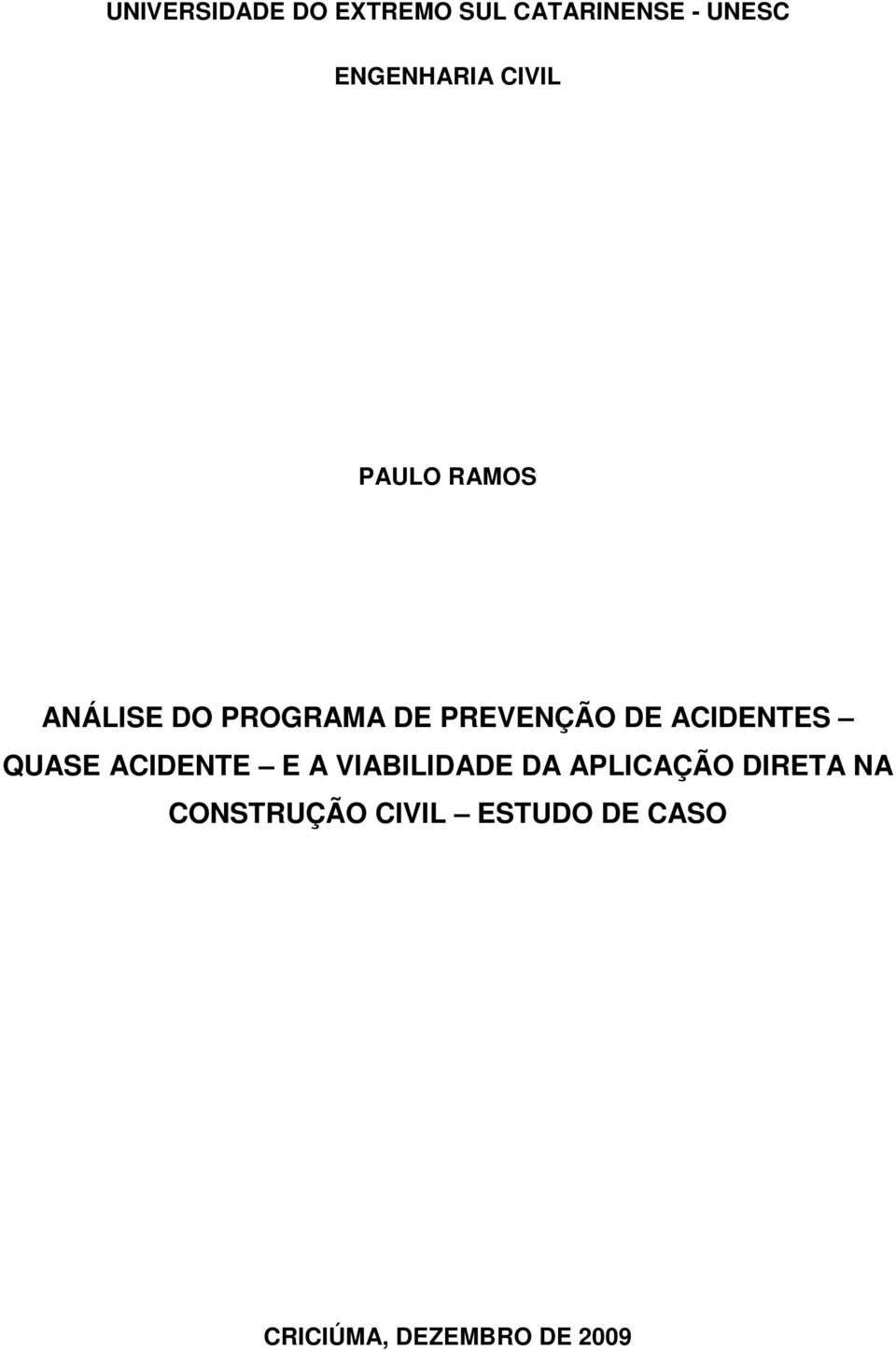 ACIDENTES QUASE ACIDENTE E A VIABILIDADE DA APLICAÇÃO