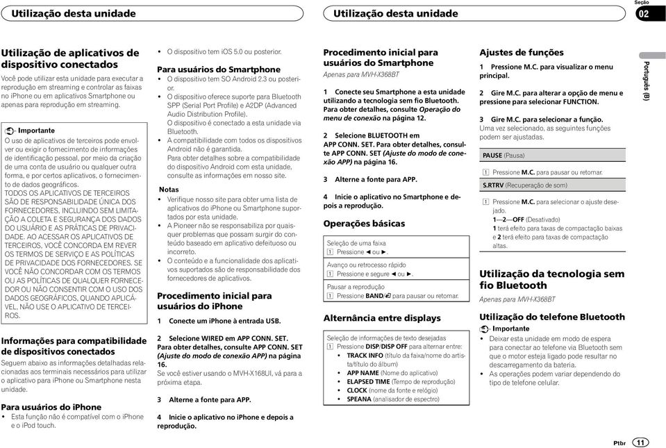 Importante O uso de aplicativos de terceiros pode envolver ou exigir o fornecimento de informações de identificação pessoal, por meio da criação de uma conta de usuário ou qualquer outra forma, e por