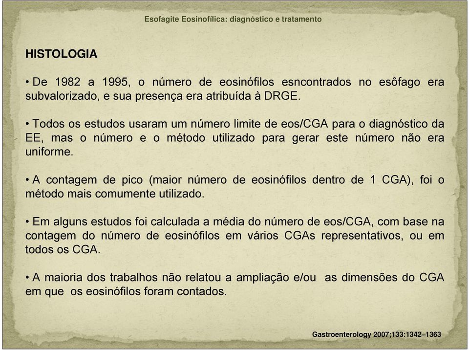 A contagem de pico (maior número de eosinófilos dentro de 1 CGA), foi o método mais comumente utilizado.