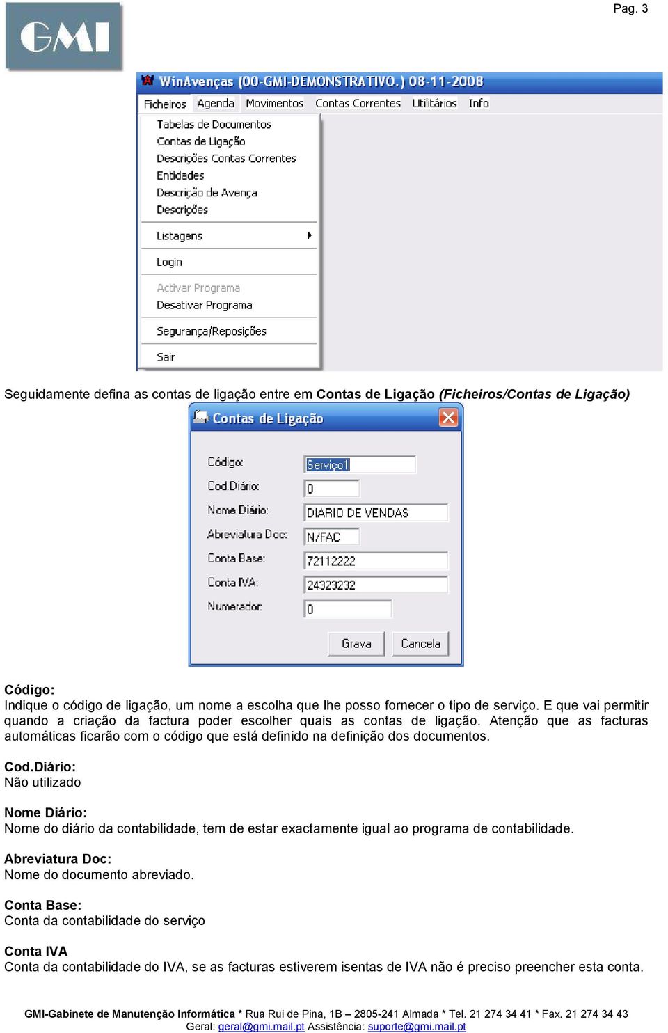 Atenção que as facturas automáticas ficarão com o código que está definido na definição dos documentos. Cod.