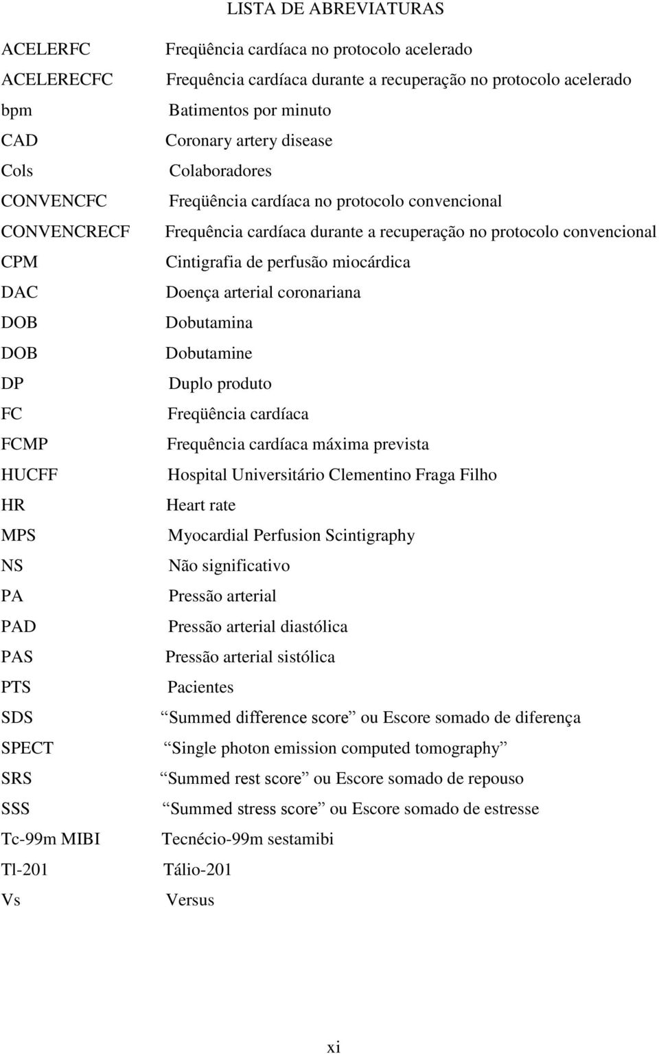 Frequência cardíaca durante a recuperação no protocolo convencional Cintigrafia de perfusão miocárdica Doença arterial coronariana Dobutamina Dobutamine Duplo produto Freqüência cardíaca Frequência