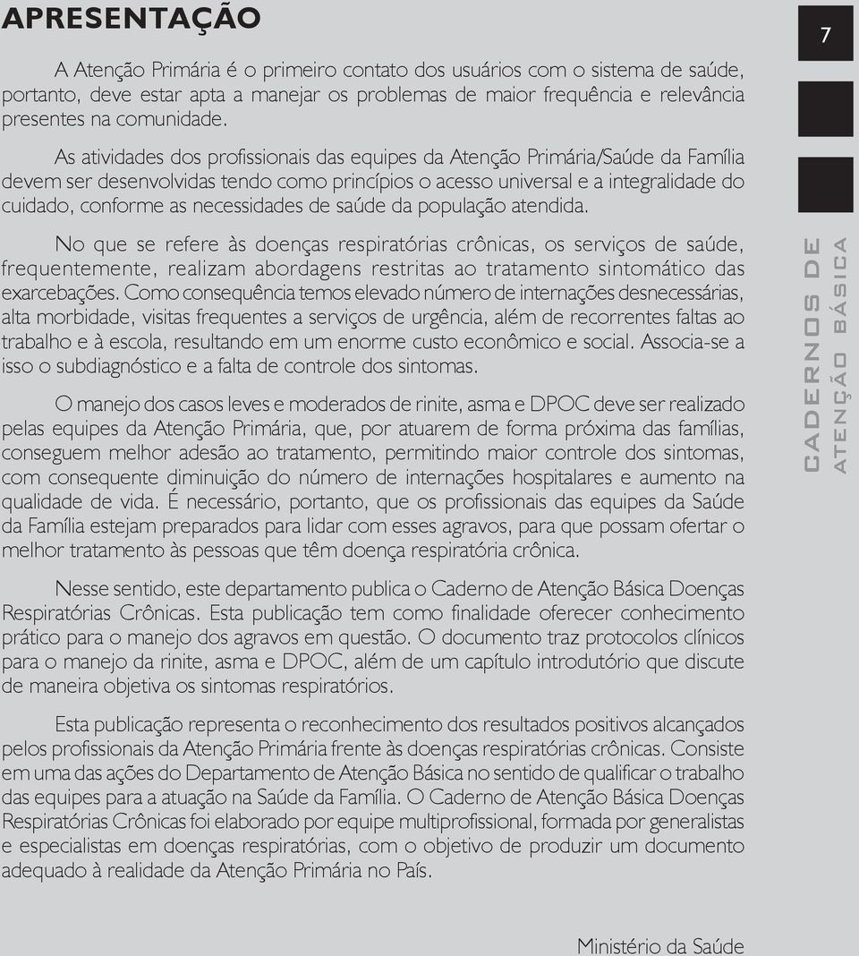 necessidades de saúde da população atendida.