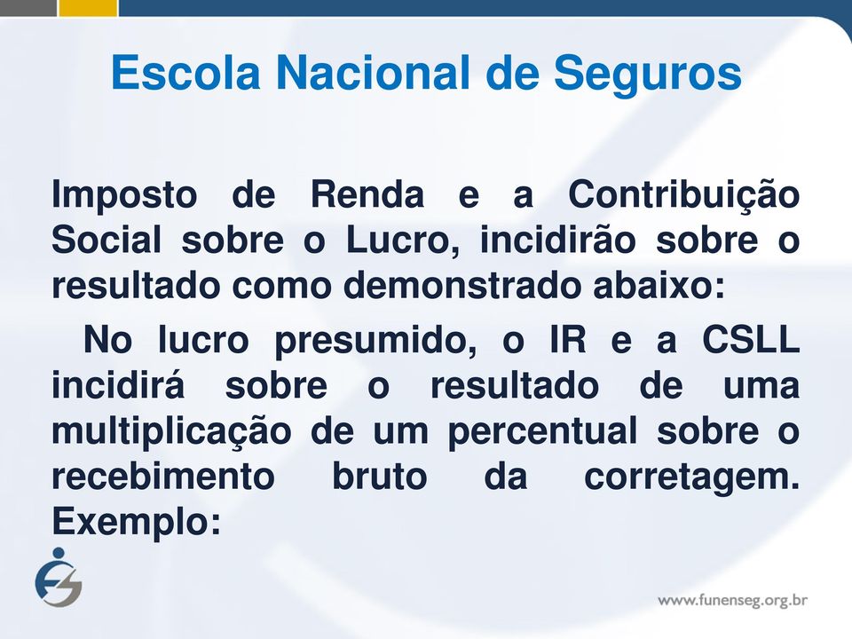 presumido, o IR e a CSLL incidirá sobre o resultado de uma