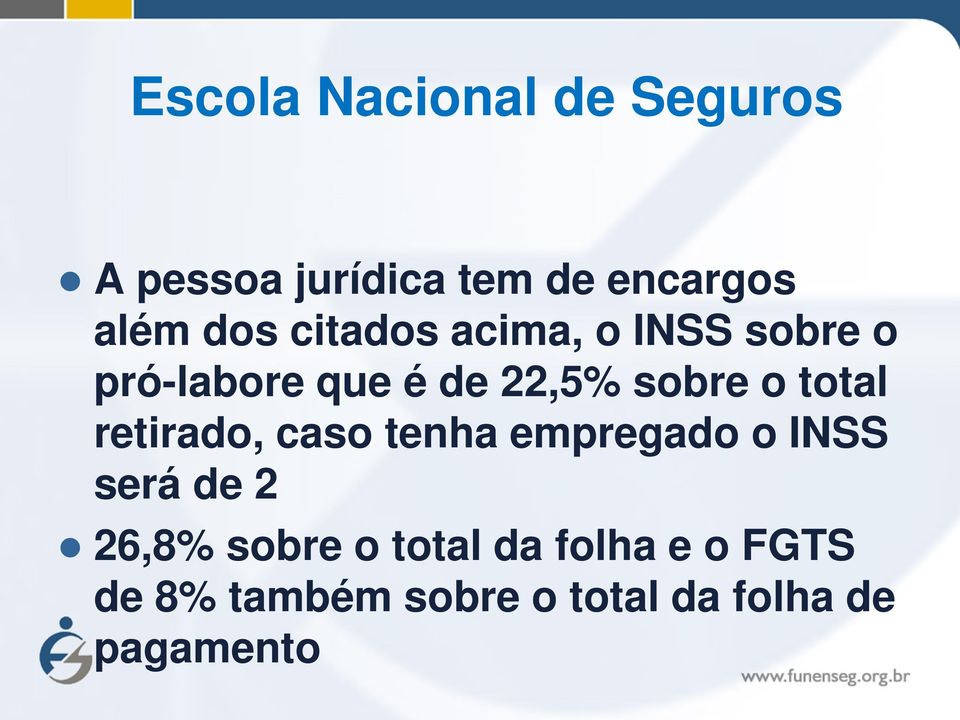 retirado, caso tenha empregado o INSS será de 2 26,8% sobre o