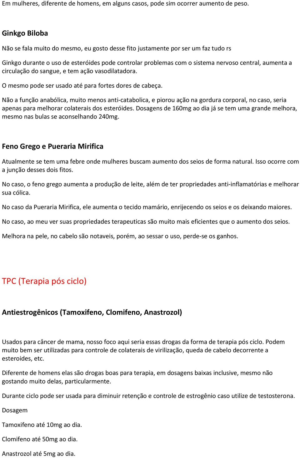 circulação do sangue, e tem ação vasodilatadora. O mesmo pode ser usado até para fortes dores de cabeça.