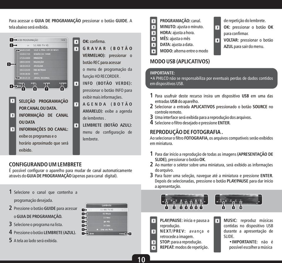 CONFIGURANDO UM LEMBRETE É possível configurar o aparelho para mudar de canal automaticamente através do GUIA DE PROGRAMAÇÃO (apenas para canal digital).