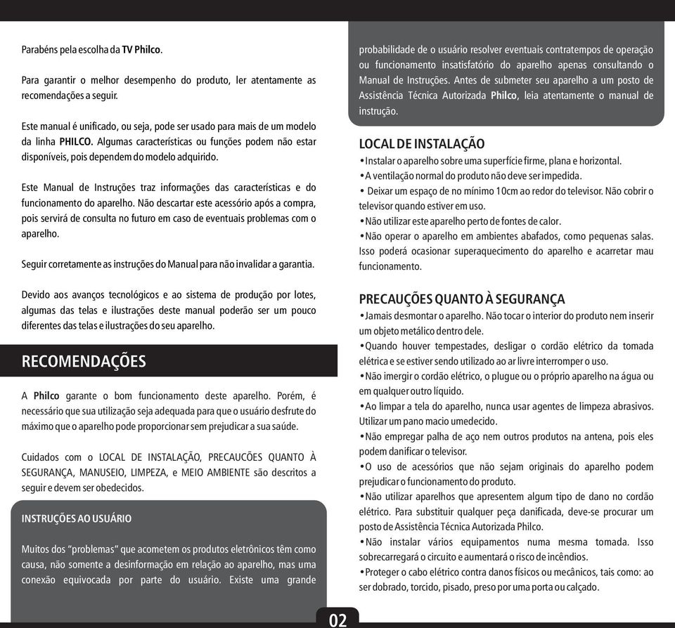 Este Manual de Instruções traz informações das características e do funcionamento do aparelho.