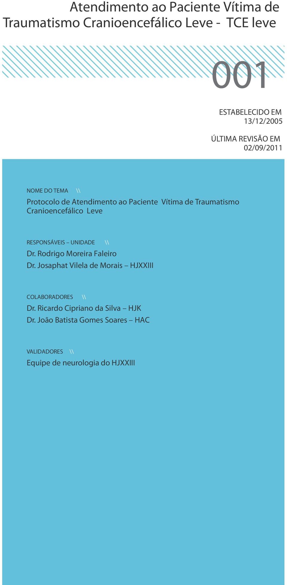 Cranioencefálico Leve RESPONSÁVEIS UNIDADE \\ Dr. Rodrigo Moreira Faleiro Dr.