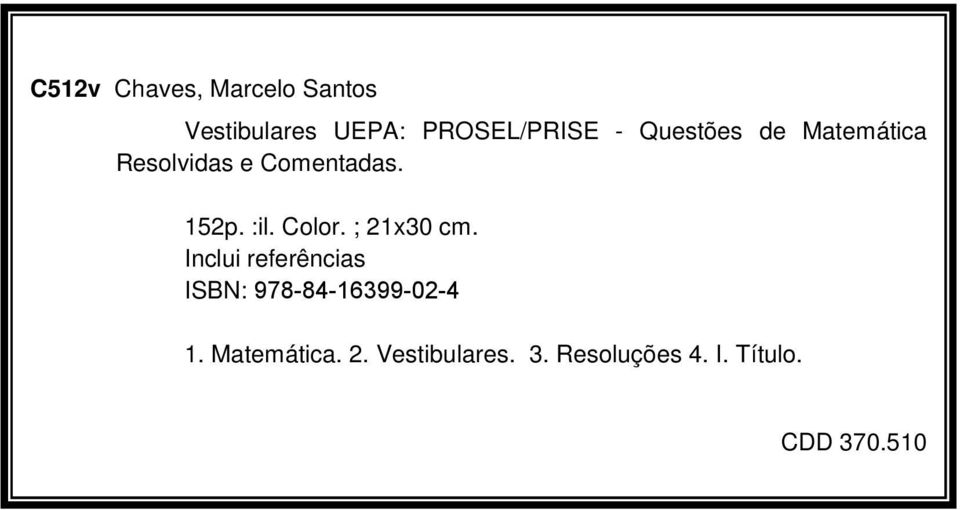 Inclui referências ISBN: 978-84-699-0-4. Matemática.