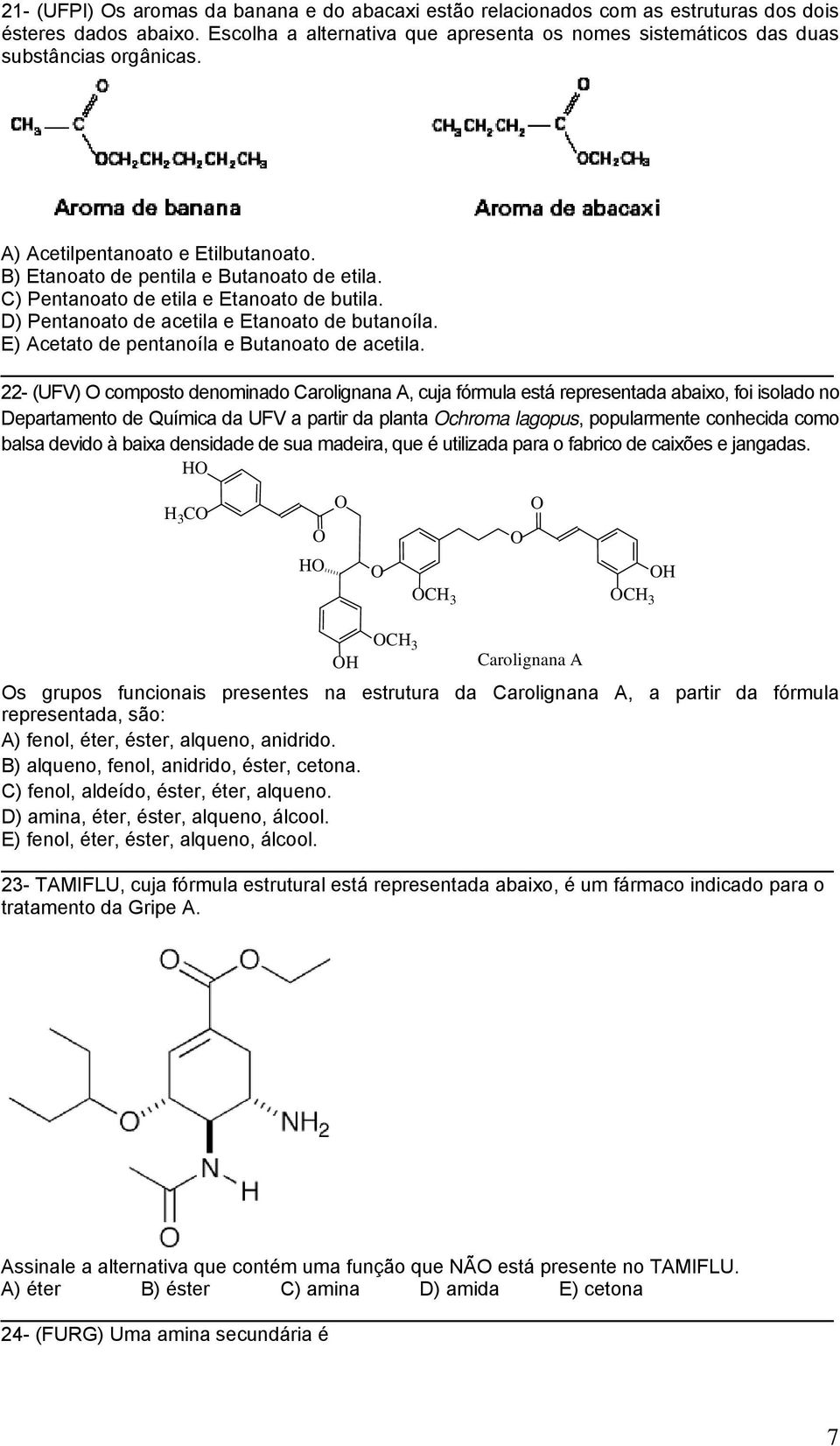 E) Acetato de pentanoíla e Butanoato de acetila.