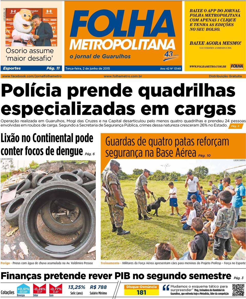 br Distribuição Gratuita Polícia prende quadrilhas especializadas em cargas Operação realizada em Guarulhos, Mogi das Cruzes e na Capital desarticulou pelo menos quatro quadrilhas e prendeu 24