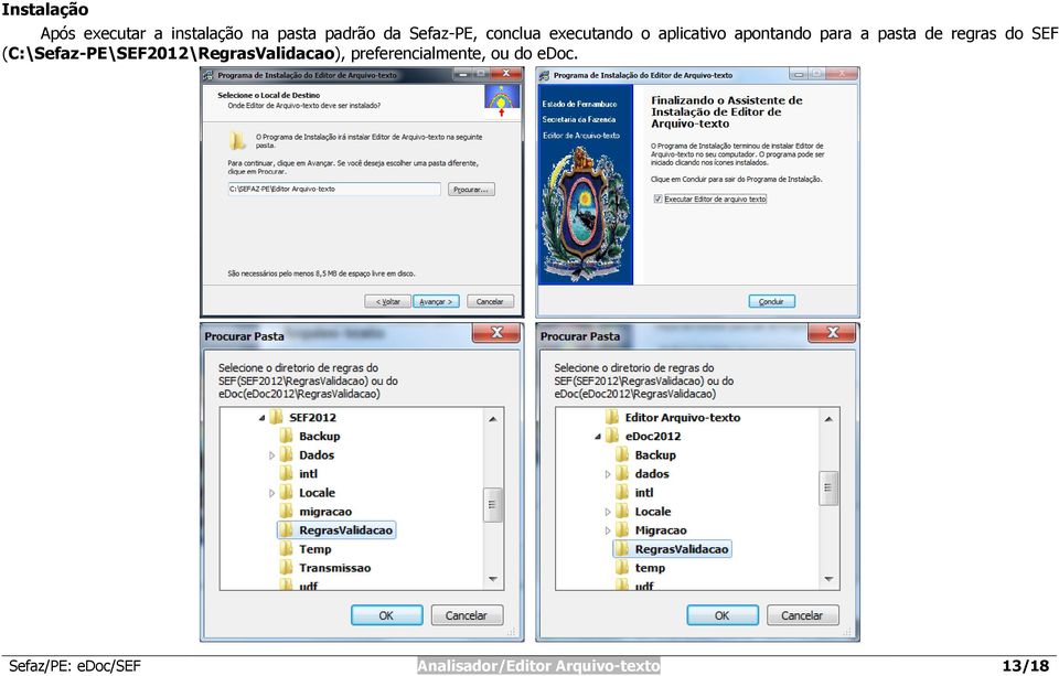 do SEF (C:\Sefaz-PE\SEF2012\RegrasValidacao), preferencialmente,