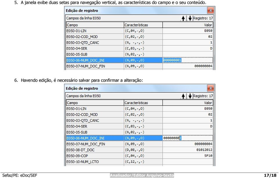 Havendo edição, é necessário salvar para confirmar a