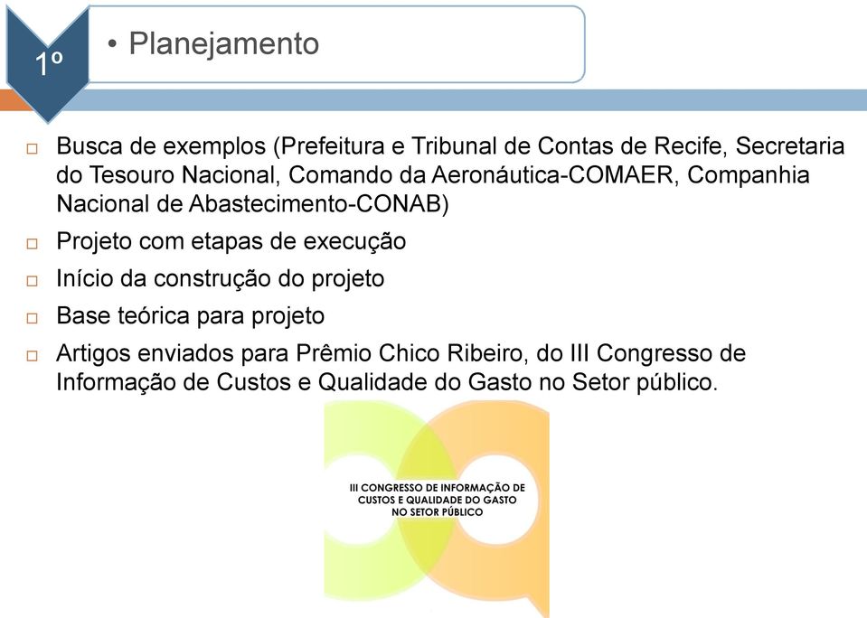 Projeto com etapas de execução Início da construção do projeto Base teórica para projeto Artigos