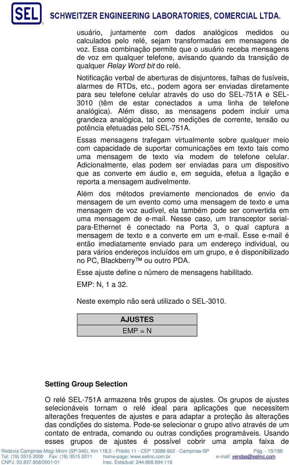 Notificação verbal de aberturas de disjuntores, falhas de fusíveis, alarmes de RTDs, etc.