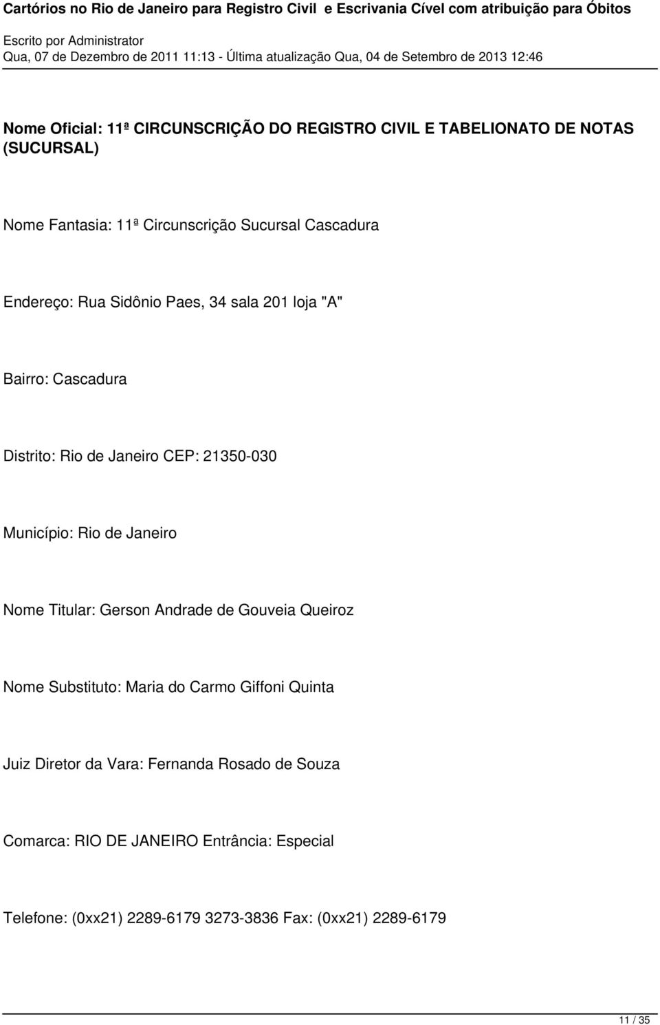 de Janeiro CEP: 21350-030 Nome Titular: Gerson Andrade de Gouveia Queiroz Nome Substituto: Maria do Carmo Giffoni