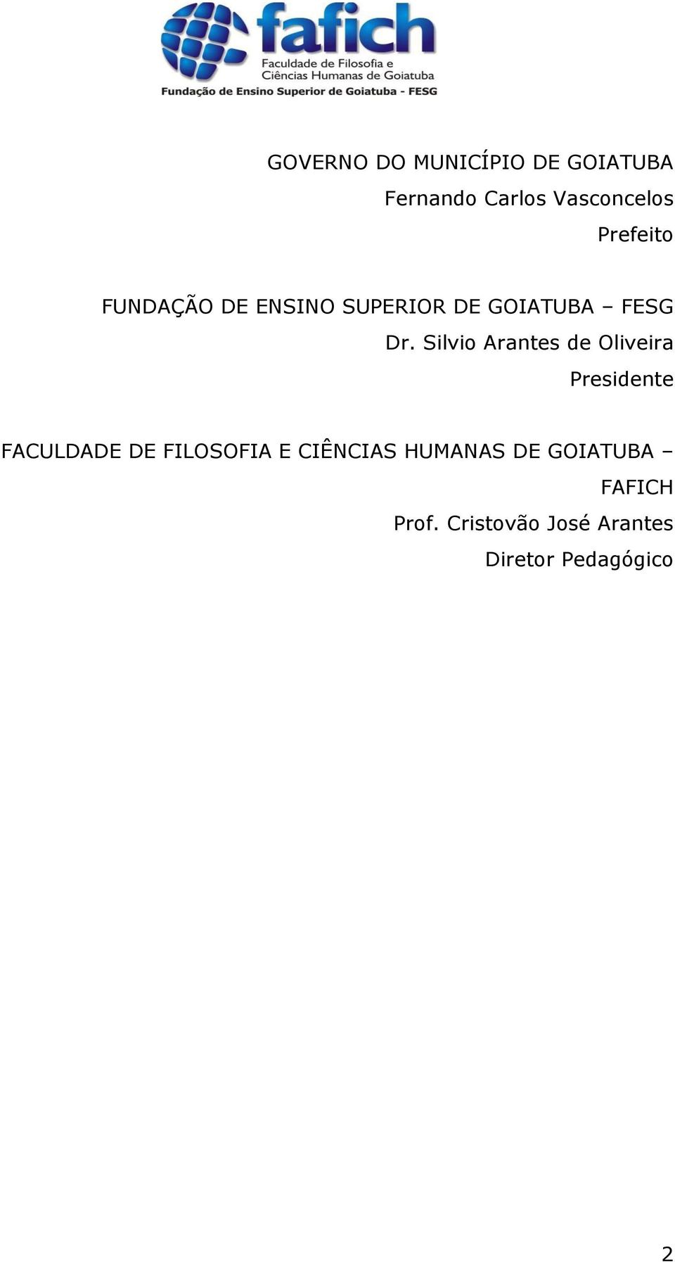 Silvio Arantes de Oliveira Presidente FACULDADE DE FILOSOFIA E