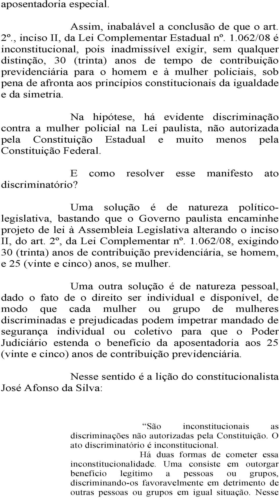 princípios constitucionais da igualdade e da simetria.