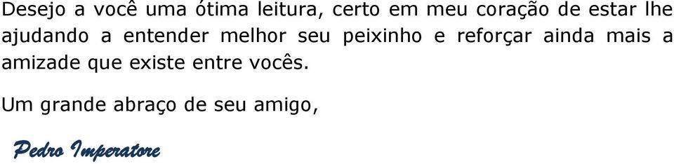 peixinho e reforçar ainda mais a amizade que existe