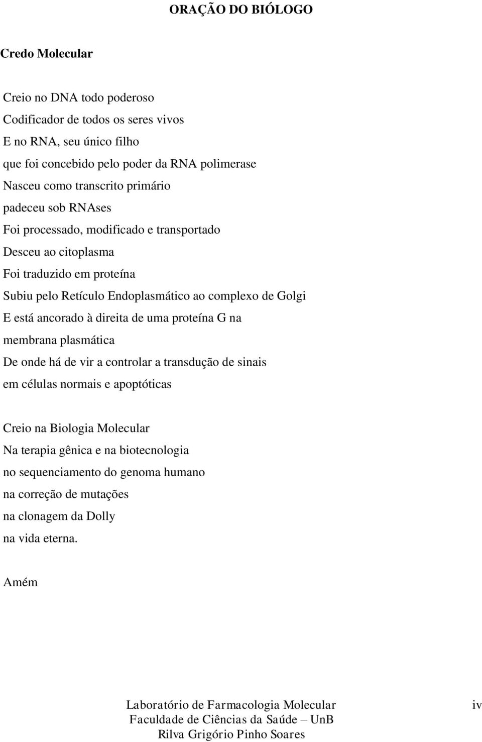 Endoplasmático ao complexo de Golgi E está ancorado à direita de uma proteína G na membrana plasmática De onde há de vir a controlar a transdução de sinais em células