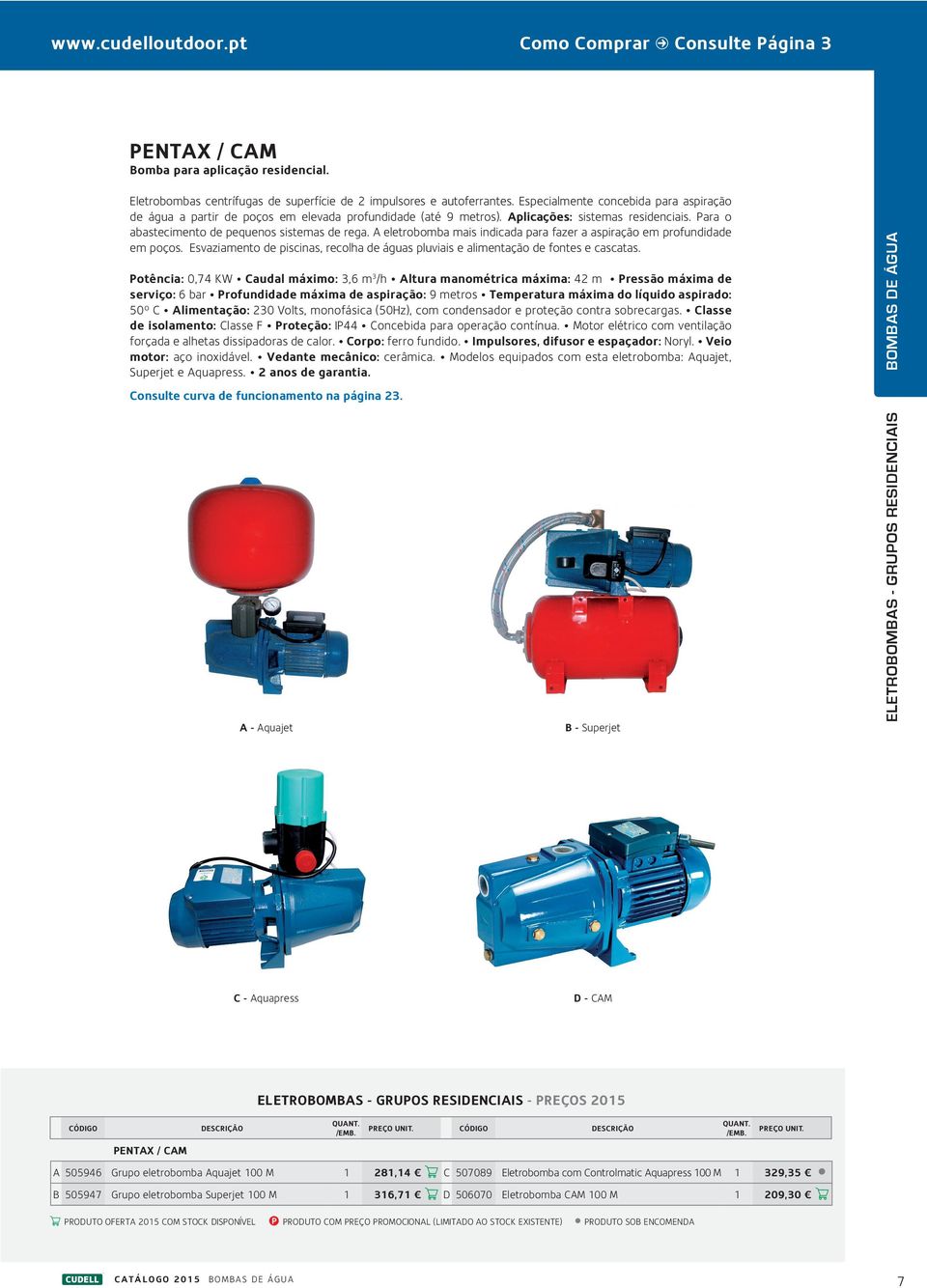 Aplicações: sistemas residenciais. Para o abastecimento de pequenos sistemas de rega. A eletrobomba mais indicada para fazer a aspiração em profundidade em poços.