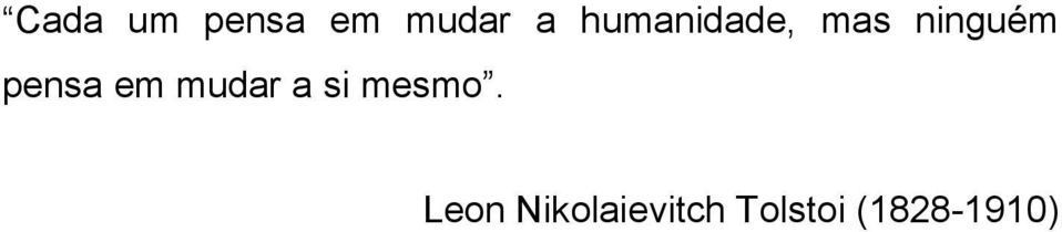 pensa em mudar a si mesmo.