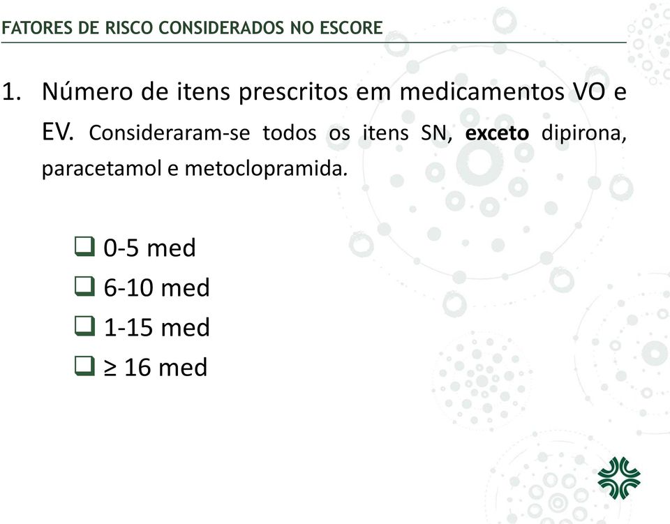 Consideraram-se todos os itens SN, exceto dipirona,