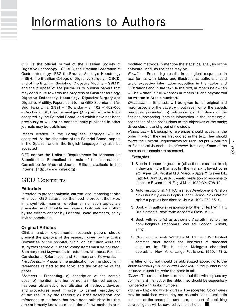 of Gastroenterology, Digestive Endoscopy, Hepatology, Digestive Surgery and Digestive Motility. Papers sent to the GED Secretariat (Av. Brig. Faria Lima, 2.391 10o andar cj.