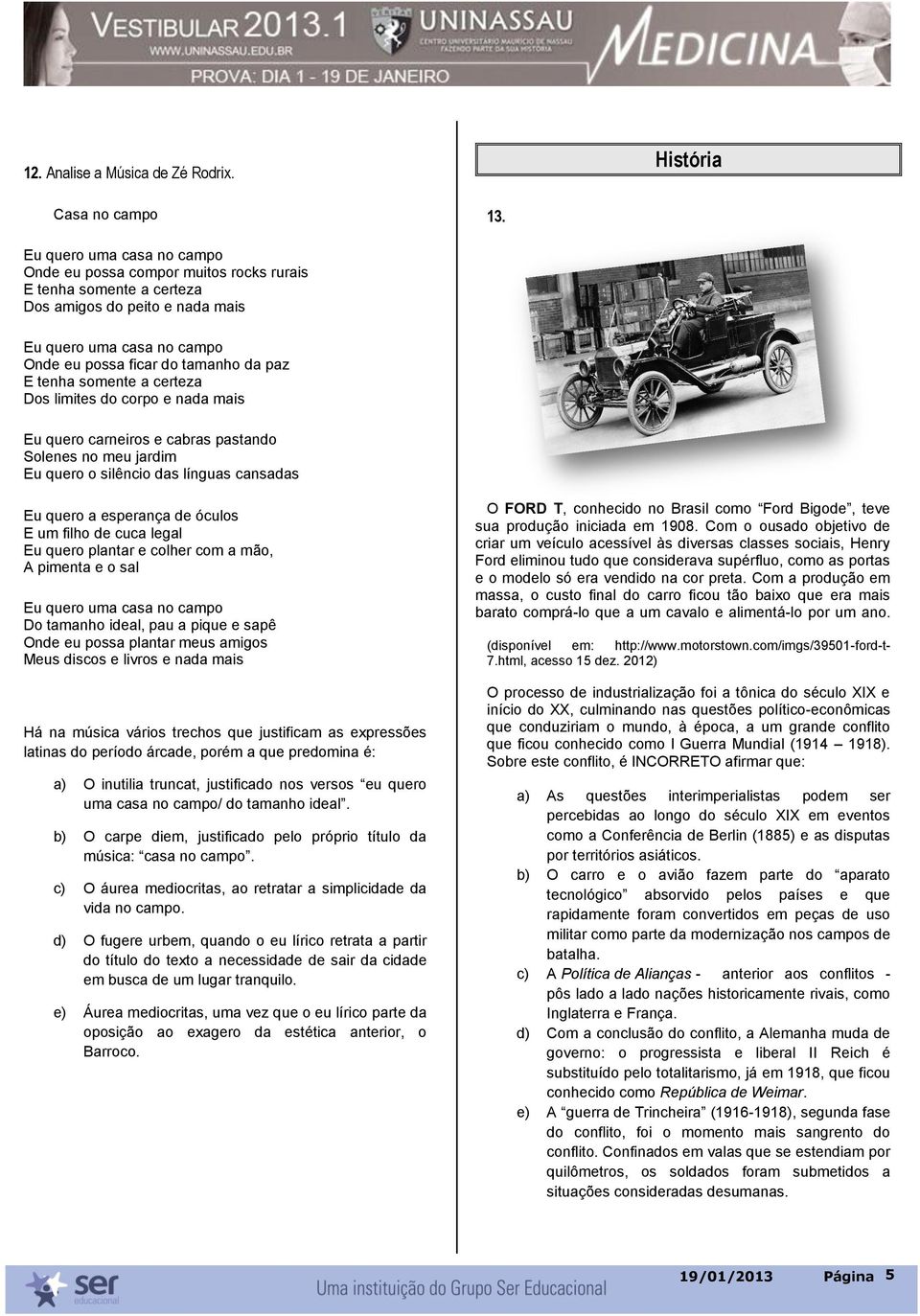 somente a certeza Dos limites do corpo e nada mais Eu quero carneiros e cabras pastando Solenes no meu jardim Eu quero o silêncio das línguas cansadas Eu quero a esperança de óculos E um filho de