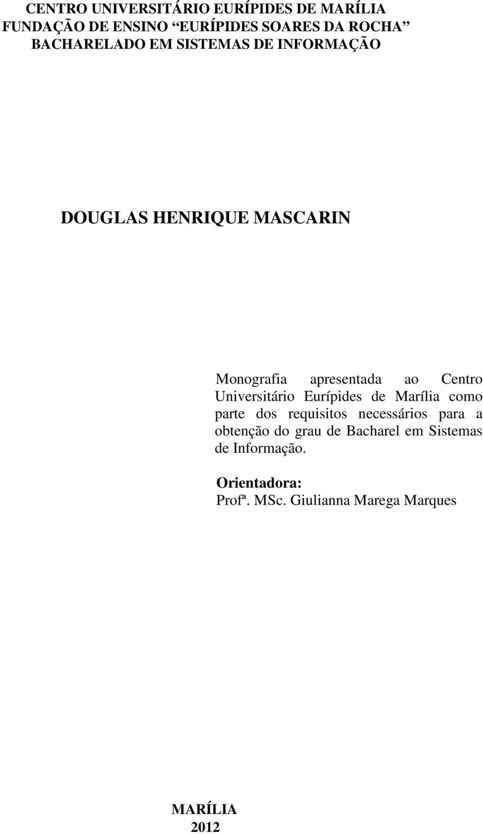 Centro Universitário Eurípides de Marília como parte dos requisitos necessários para a obtenção