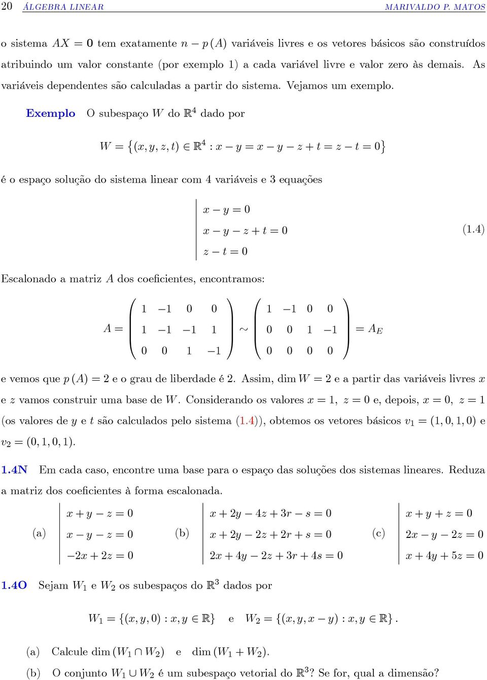 s variáveis dependentes são calculadas a partir do sistema. Vejamos um exemplo.