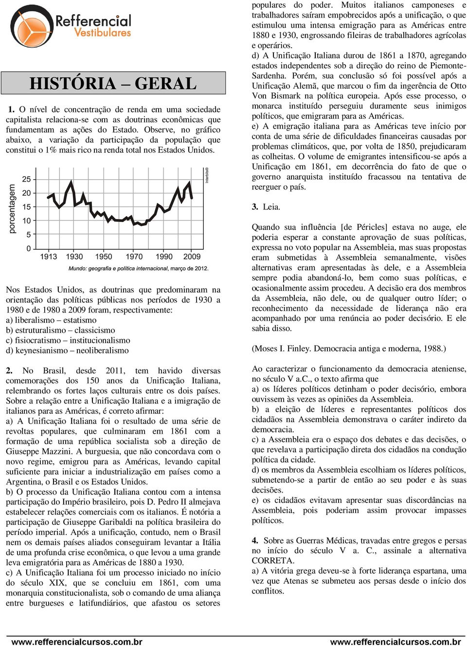 Muitos italianos camponeses e trabalhadores saíram empobrecidos após a unificação, o que estimulou uma intensa emigração para as Américas entre 1880 e 1930, engrossando fileiras de trabalhadores