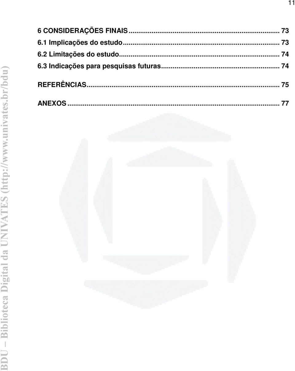 2 Limitações do estudo... 74 6.