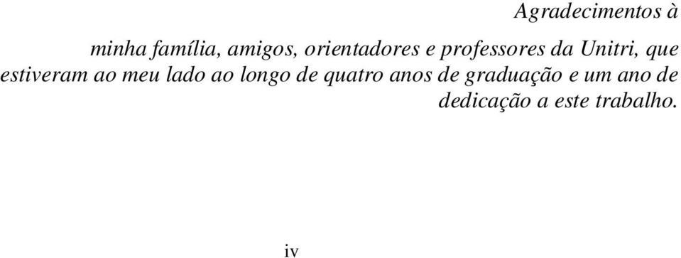 estiveram ao meu lado ao longo de quatro anos